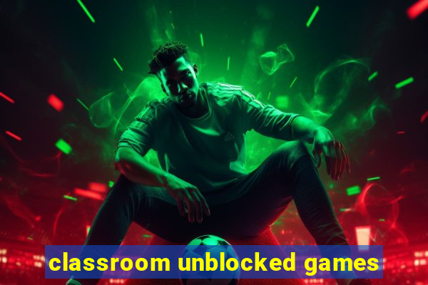 classroom unblocked games